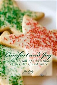 Comfort and Joy: A Collection of Recipes, Tips, and More. (Paperback)