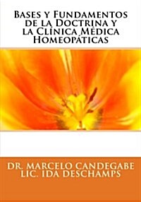 Bases y Fundamentos de la Doctrina y la Cl?ica M?ica Homeop?icas (Paperback)