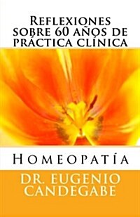 Homeopat? -Reflexiones sobre 60 a?s de pr?tica cl?ica - (Paperback)