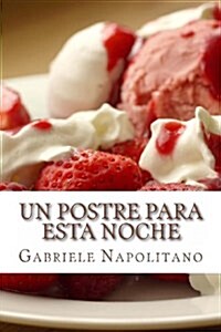 Un postre para esta noche / A dessert for tonight (Paperback)