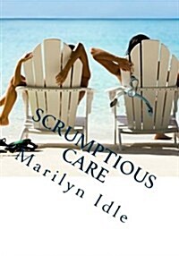 Scrumptious Care: ... After You Read This Book, You Will Feel Better Than Before You Read It (Paperback)