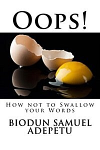 OOPS!: How Not to Swallow Your Words (Paperback)
