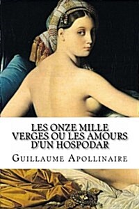 Les Onze Mille Verges Ou Les Amours Dun Hospodar (Paperback)