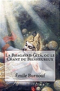 La Bhagavad-G?? ou le Chant du Bienheureux (Paperback)