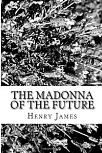 The Madonna of the Future (Paperback)
