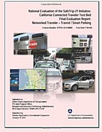 National Evaluation of the Safe Trip-21 Initiative: California Connected Traveler-Transit/Smart Parking (Paperback)