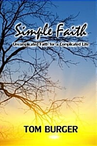 Simple Faith: Uncomplicated Faith for a Complicated Life (Paperback)