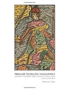 Prelude to Baltic Linguistics: Earliest Theories about Baltic Languages (16th Century) (Paperback)
