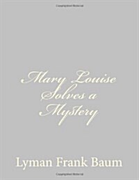 Mary Louise Solves a Mystery (Paperback)