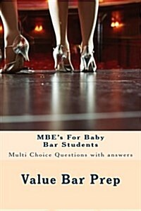 MBEs for Baby Bar Students: General and Exam-Formatted MBEs for Law School and Baby Bar Covering Criminal Law and Procedure, Torts, Contracts. (Paperback)