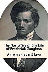 The Narrative of the Life of Frederick Douglass: An American Slave (Paperback)