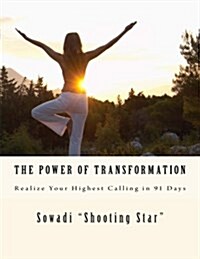 The Power of Transformation: Realize Your Highest Calling in 91 Days (Paperback)