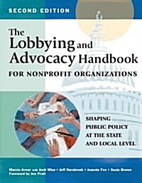 The Lobbying and Advocacy Handbook for Nonprofit Organizations, Second Edition: Shaping Public Policy at the State and Local Level (Hardcover, 2)