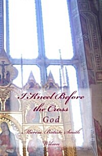 I Kneel Before the Cross: God (Paperback)