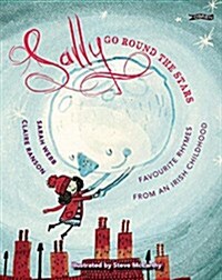 Sally Go Round the Stars: Favourite Rhymes from an Irish Childhood (Paperback)