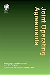 Joint Operating Agreements : A Comparison Between the IOC and NOC Perspectives (Hardcover)