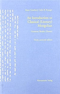 An N Introduction to Classical (Literary) Mongolian: Grammar, Reader, Glossary (Paperback, 3, 3., Korr. Aufl.)