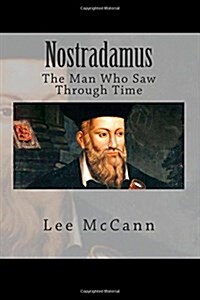 Nostradamus: The Man Who Saw Through Time (Paperback)
