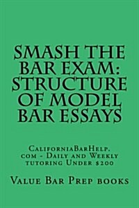 Smash the Bar Exam Structure of Model Bar Essays (Paperback)