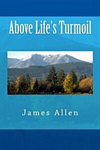 Above Lifes Turmoil (Paperback)