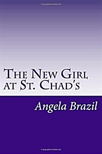 The New Girl at St. Chads (Paperback)