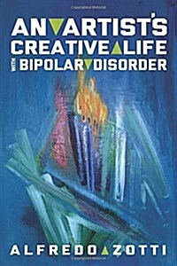 Alfredos Journey: An Artists Creative Life with Bipolar Disorder (Paperback)
