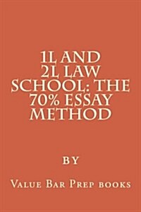 1l and 2l Law School: The 70% Essay Method (Paperback)