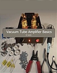 Vacuum Tube Amplifier Basics (Paperback, 4th)