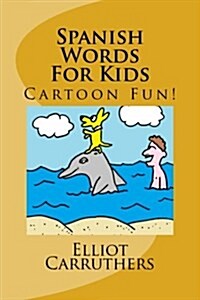 Spanish Words for Kids: Cartoon Fun! (Paperback)