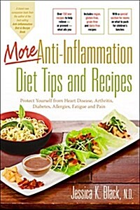 More Anti-Inflammation Diet Tips and Recipes: Protect Yourself from Heart Disease, Arthritis, Diabetes, Allergies, Fatigue and Pain (Hardcover)