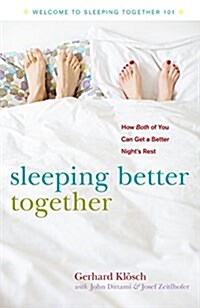 Sleeping Better Together: How the Latest Research Will Help You and a Loved One Get a Better Nights Rest (Hardcover)