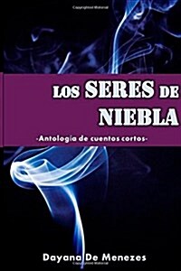 Los seres de niebla: Antolog? de cuentos cortos (Paperback)