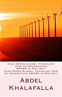 High Speed Global Traveler! How to Understand Arabs in One Day! (Paperback)