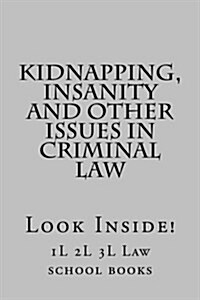 Kidnapping, Insanity and Other Issues in Criminal Law: Look Inside! (Paperback)