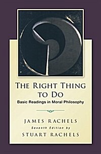 The Right Thing to Do: Basic Readings in Moral Philosophy (Paperback, 7, Revised)