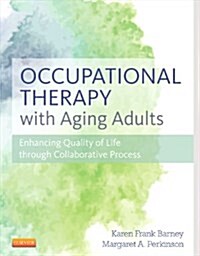 Occupational Therapy with Aging Adults: Promoting Quality of Life Through Collaborative Practice (Hardcover)