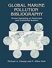 Global Marine Pollution Bibliography: Ocean Dumping of Municipal and Industrial Wastes (Paperback, Softcover Repri)