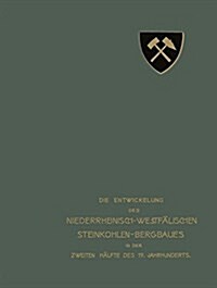 Die Entwickelung Des Niederrheinisch-Westf?ischen Steinkohlen-Bergbaues in Der Zweiten H?fte Des 19. Jahrhunderts: III. Stollen, Sch?hte (Paperback, Softcover Repri)