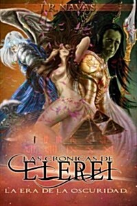 Las Cronicas de Elerei I: La Era de La Oscuridad (Paperback)