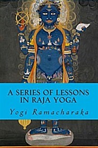 A Series of Lessons in Raja Yoga (Paperback)