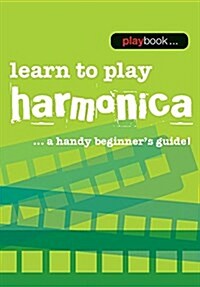 Playbook : Learn to Play Harmonica - a Handy Beginners Guide (Paperback)