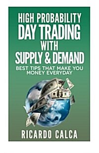 High Probability Day Trading With Supply & Demand (Paperback)