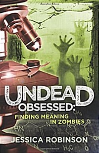 Undead Obsessed: Finding Meaning in Zombies (Paperback)