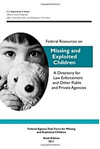 Federal Resources on Missing and Exploited Children: A Directory for Law Enforcement and Other Public and Private Agencies (Paperback)