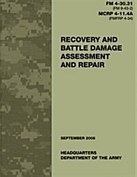 Recovery and Battle Damage Assessment and Repair (FM 4-30.31 / McRp 4-11.4a) (Paperback)