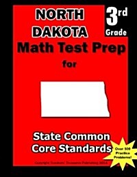 North Dakota 3rd Grade Math Test Prep: Common Core Learning Standards (Paperback)