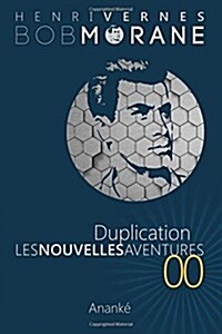 Les Nouvelles Aventures de Bob Morane - Duplication (00): La Trilogie - Premiere Partie (Paperback)