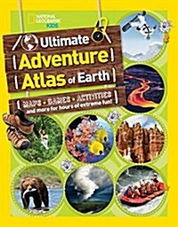 The Ultimate Adventure Atlas of Earth: Maps, Games, Activities, and More for Hours of Extreme Fun! (Paperback)