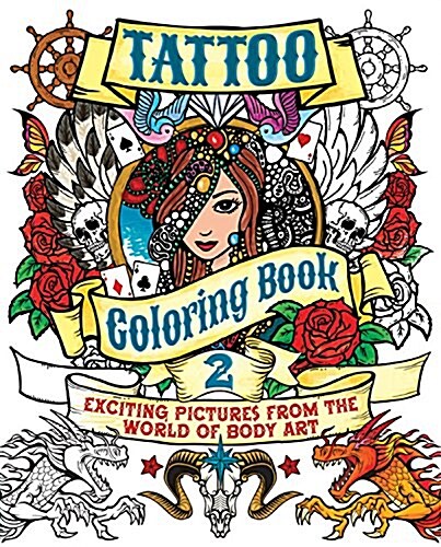 Tattoo Coloring, Book 2: Exciting Pictures from the World of Body Art (Paperback)