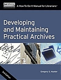 Developing and Maintaining Practical Archives: A How-To-Do-It Manual (Paperback, 3)